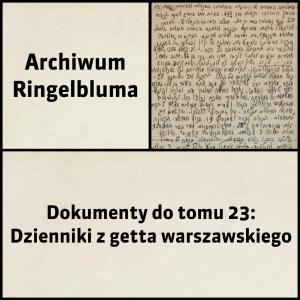 Tom 23: Dzienniki z getta warszawskiego