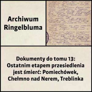 Tom 013: Ostatnim etapem przesiedlenia jest śmierć: Pomiechówek, Chełmno nad Nerem, Treblinka